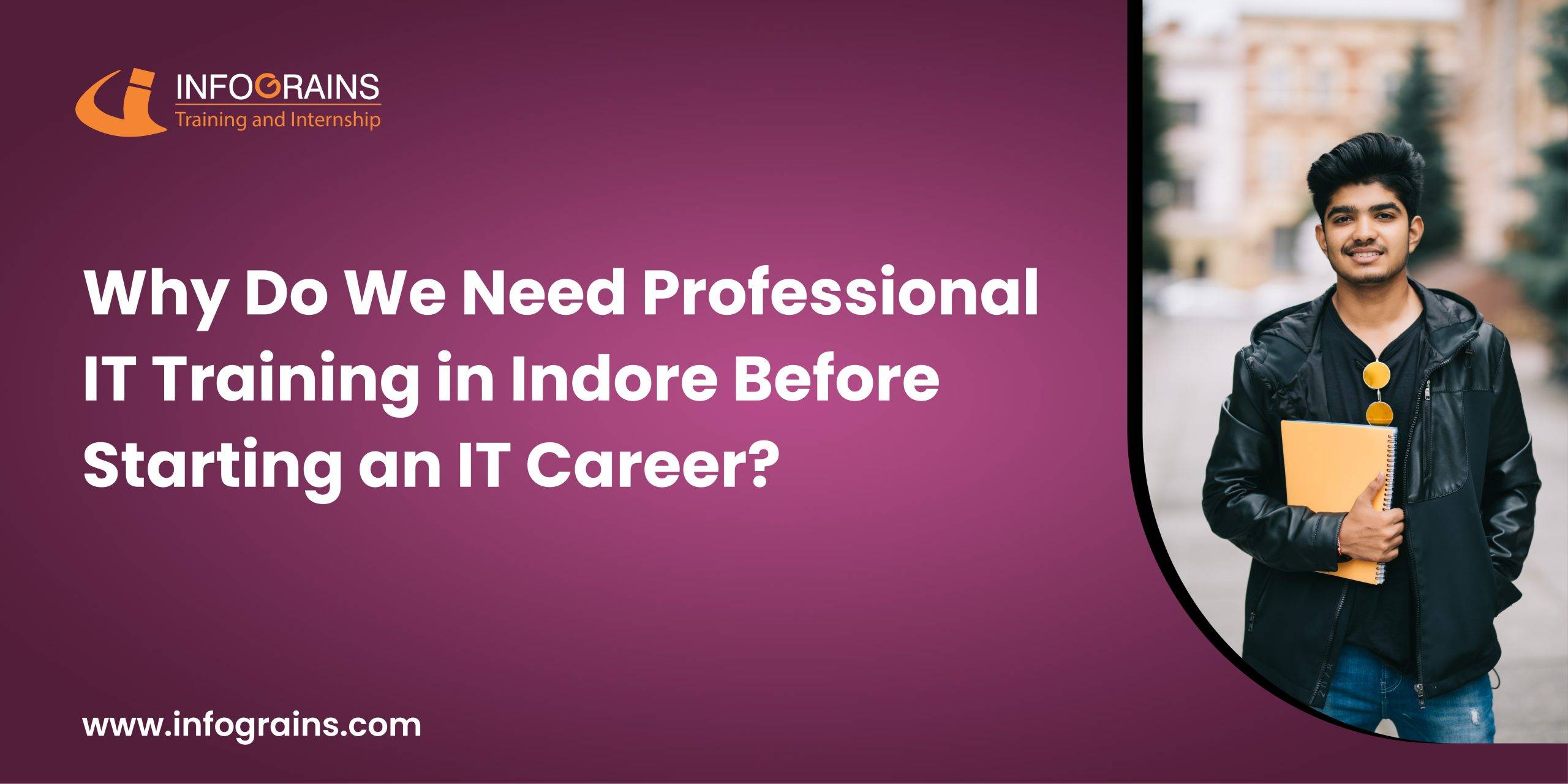 You are currently viewing Why Do We Need Professional IT Training in Indore Before Starting an IT Career?